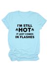 I_m-Still-Hot-It-Just-Comes-Print-T-Shirt-5