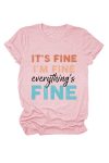 It_s-Fine-I_m-Fine-Printed-T-shirt-3