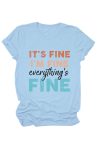 It_s-Fine-I_m-Fine-Printed-T-shirt-3